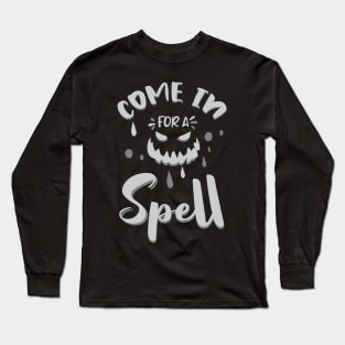 Come in for A spell Long Sleeve T-Shirt